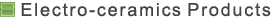 Electro ceramics products